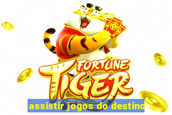 assistir jogos do destino